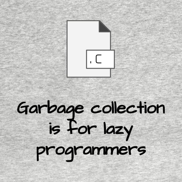 Garbage Collection is for Lazy Programmers by LP Designs